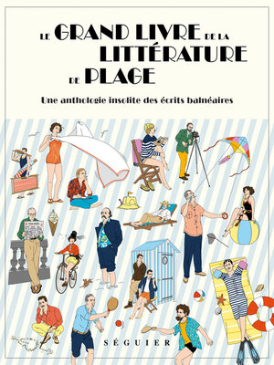 cover image of Le Grand Livre de la littérature de plage – Une anthologie insolite des écrits balnéaires
